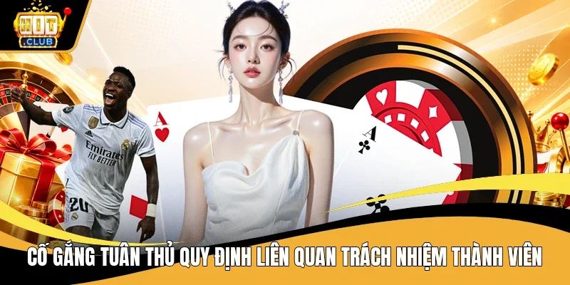 Cố gắng tuân thủ quy định liên quan trách nhiệm thành viên