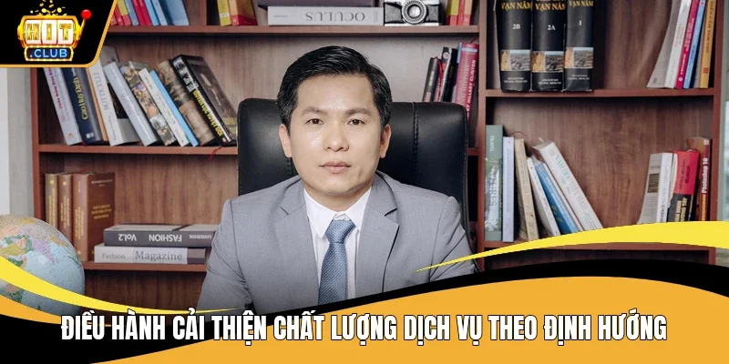 Điều hành cải thiện chất lượng dịch vụ theo định hướng