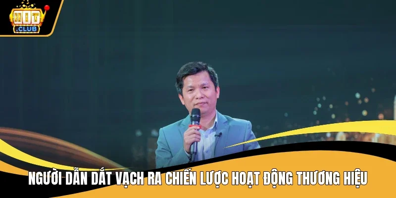 Người dẫn dắt vạch ra chiến lược hoạt động thương hiệu