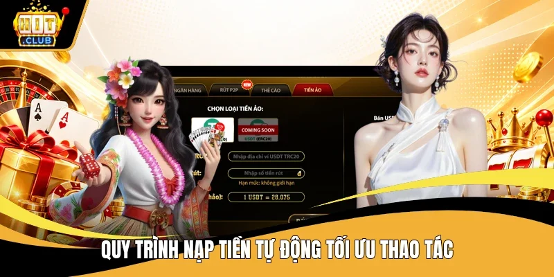 Quy trình nạp tiền hitclub tự động tối ưu thao tác