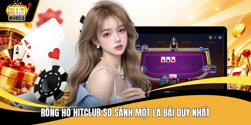 Rồng hổ Hitclub so sánh một lá bài duy nhất