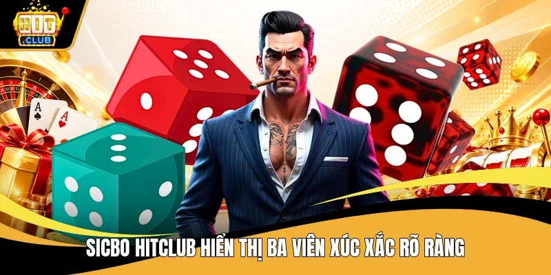 Sicbo Hitclub hiển thị ba viên xúc xắc rõ ràng