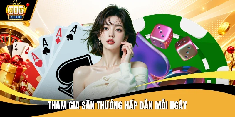 Tham gia săn thưởng hấp dẫn mỗi ngày
