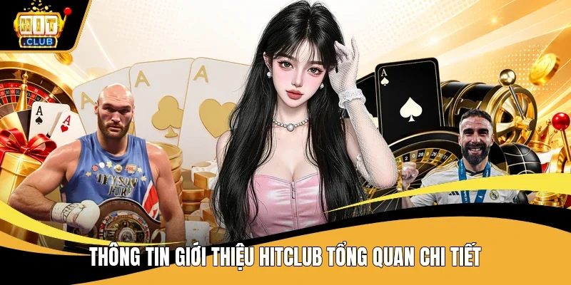 Thông tin giới thiệu Hitclub tổng quan chi tiết