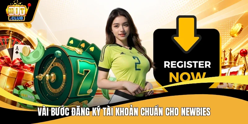 Vài bước đăng ký tài khoản chuẩn cho newbies
