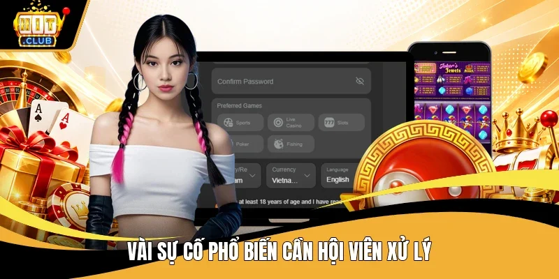 Vài sự cố phổ biến cần hội viên xử lý